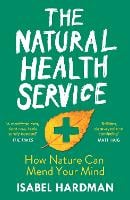 The Natural Health Service: How Nature Can Mend Your Mind (Paperback)