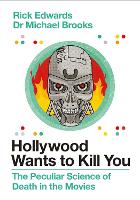 Hollywood Wants to Kill You: The Peculiar Science of Death in the Movies (Hardback)