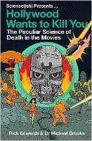 Hollywood Wants to Kill You: The Peculiar Science of Death in the Movies (Paperback)