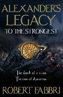 Alexander's Legacy: To The Strongest - Alexander's Legacy (Hardback)