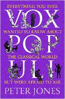 Vox Populi: Everything You Ever Wanted to Know about the Classical World but Were Afraid to Ask (Paperback)