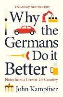 Why the Germans Do it Better: Notes from a Grown-Up Country (Hardback)