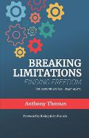 Breaking Limitations Finding Freedom (Paperback)
