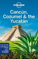 Lonely Planet Cancun, Cozumel & the Yucatan - Travel Guide (Paperback)
