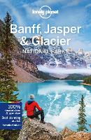Lonely Planet Banff, Jasper and Glacier National Parks - Travel Guide (Paperback)