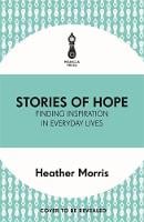 Stories of Hope: Finding Inspiration in Everyday Lives (Paperback)