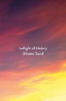 Twilight of History (Hardback)