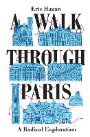 A Walk Through Paris: A Radical Exploration (Hardback)