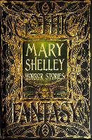 Mary Shelley Horror Stories - Gothic Fantasy (Hardback)