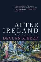 After Ireland: Writing the Nation from Beckett to the Present (Hardback)