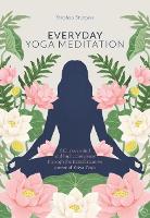 Everyday Yoga Meditation: Still your Mind and Find Inner Peace through the Transformative Power of Kriya Yoga (Paperback)