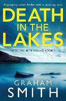 Death in the Lakes: A gripping crime thriller with a stunning twist (Paperback)