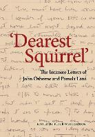 'Dearest Squirrel...': The Intimate Letters of John Osborne and Pamela Lane (Hardback)