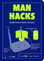 Man Hacks: Handy Hints to Make Life Easier - Life Hacks (Paperback)