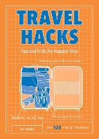 Travel Hacks: Tips and Tricks for Happier Trips - Life Hacks (Paperback)