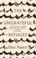The Ungrateful Refugee (Hardback)
