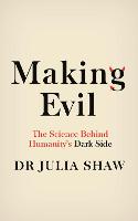 Making Evil: The Science Behind Humanity's Dark Side (Paperback)