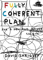 Fully Coherent Plan: For a New and Better Society (Paperback)