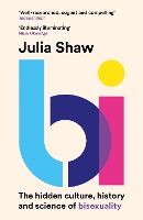 Bi: The Hidden Culture, History and Science of Bisexuality (Paperback)