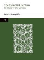 The Donatist Schism: Controversy and Contexts - Translated Texts for Historians, Contexts (Paperback)