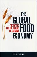 The Global Food Economy (Revised and Expanded Edition): The Intensifying Battle for the Future of Farming (Hardback)
