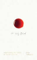 It's Only Blood: Shattering the Taboo of Menstruation (Hardback)