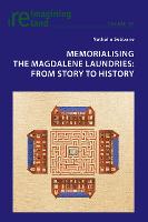 Memorialising the Magdalene Laundries: From Story to History - Reimagining Ireland 101 (Paperback)
