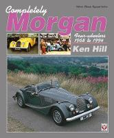 Completely Morgan: 4-Wheelers 1968-1994 (Paperback)