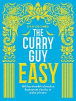 The Curry Guy Easy: 100 Fuss-Free British Indian Restaurant Classics to Make at Home (Hardback)