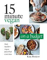15 Minute Vegan: On a Budget: Fast, Modern Vegan Food That Costs Less (Hardback)