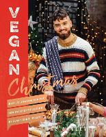 Vegan Christmas: Over 70 Amazing Vegan Recipes for the Festive Season and Holidays, from Avant Garde Vegan (Hardback)