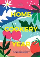 Home Cookery Year: Four Seasons, Over 200 Recipes for All Possible Occasions (Hardback)