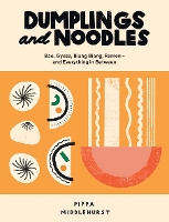 Dumplings and Noodles: Bao, Gyoza, Biang Biang, Ramen – and Everything in Between (Hardback)