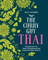 The Curry Guy Thai: Recreate Over 100 Classic Thai Takeaway and Restaurant Dishes at Home (Hardback)