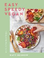 Easy Speedy Vegan: 100 Quick Plant-Based Recipes (Hardback)