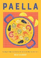 Paella: The Original One-Pan Dish: Over 50 Recipes for the Spanish Classic (Hardback)
