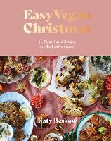 Easy Vegan Christmas: 80 Plant-Based Recipes for the Festive Season (Hardback)