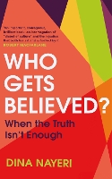 Who Gets Believed?: When the Truth Isn’t Enough (Hardback)