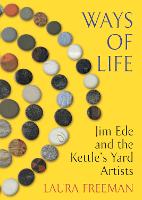Ways of Life: Jim Ede and the Kettle's Yard Artists (Hardback)