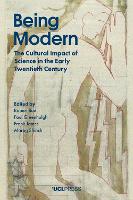 Being Modern: The Cultural Impact of Science in the Early Twentieth Century (Hardback)