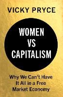 Women vs Capitalism: Why We Can't Have It All in a Free Market Economy (Hardback)