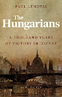 The Hungarians: A Thousand Years of Victory in Defeat (Paperback)