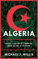 Algeria: Politics and Society from the Dark Decade to the Hirak (Hardback)