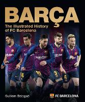 Barca: The Illustrated History of FC Barcelona (Hardback)