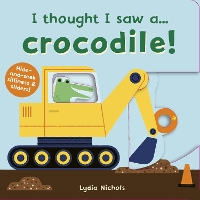 I thought I saw a... Crocodile! - I thought I saw a... (Board book)