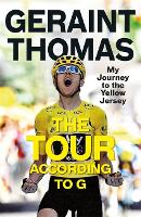 The Tour According to G: My Journey to the Yellow Jersey (Hardback)