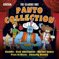 The Classic BBC Panto Collection: Puss In Boots, Aladdin, Mother Goose, Dick Whittington & Sleeping Beauty: Five live full-cast panto productions (CD-Audio)