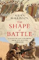 The Shape of Battle: Six Campaigns from Hastings to Helmand (Hardback)