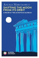 Shifting the Moon from its Orbit: A Night at the Acropolis Museum (Paperback)
