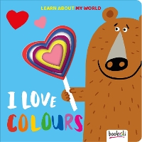 I Love Colours - Cut Through Book (Board book)